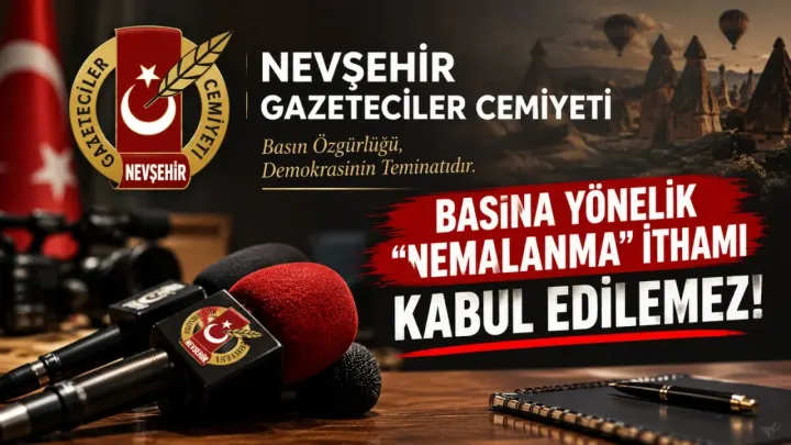 NEVŞEHİR GAZETECİLER CEMİYETİ’NDEN BÜLENT UĞURAL’A SERT TEPKİ: NEVŞEHİR BASININA “NEMALANMA” İTHAMI KABUL EDİLEMEZ!