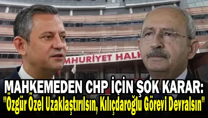 SON DAKİKA! Siyasette Kartlar Yeniden Karılıyor: CHP’de Mutlak Butlan Kararı Sonrası Neler Olacak?