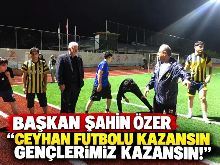 CEYHAN DOĞANSPOR’DA HEDEF ŞAMPİYONLUK!  BAŞKAN ŞAHİN ÖZER’DEN DOĞANSPOR’A VE CEYHAN FK’YA GÜÇ BİRLİĞİ