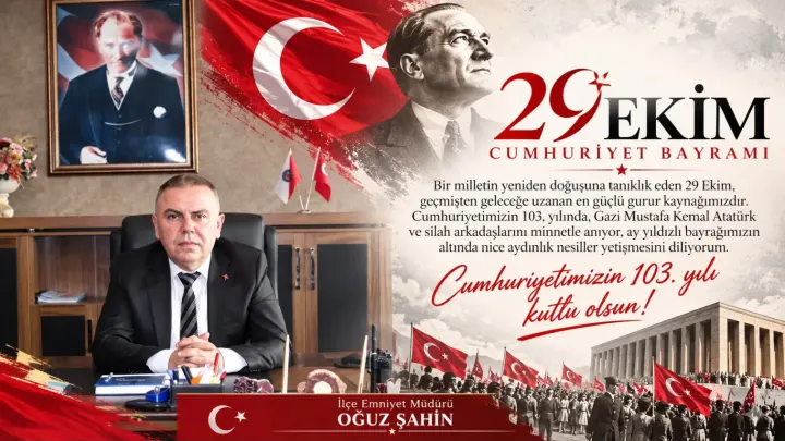 CEYHAN EMNİYET MÜDÜRÜ OĞUZ ŞAHİN’DEN 29 EKİM CUMHURİYET BAYRAMI MESAJI
