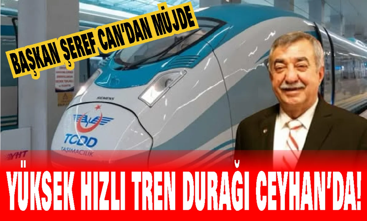 Ceyhan ulaşımda çağ atlıyor: Yüksek Hızlı Tren istasyonu kesinleşti