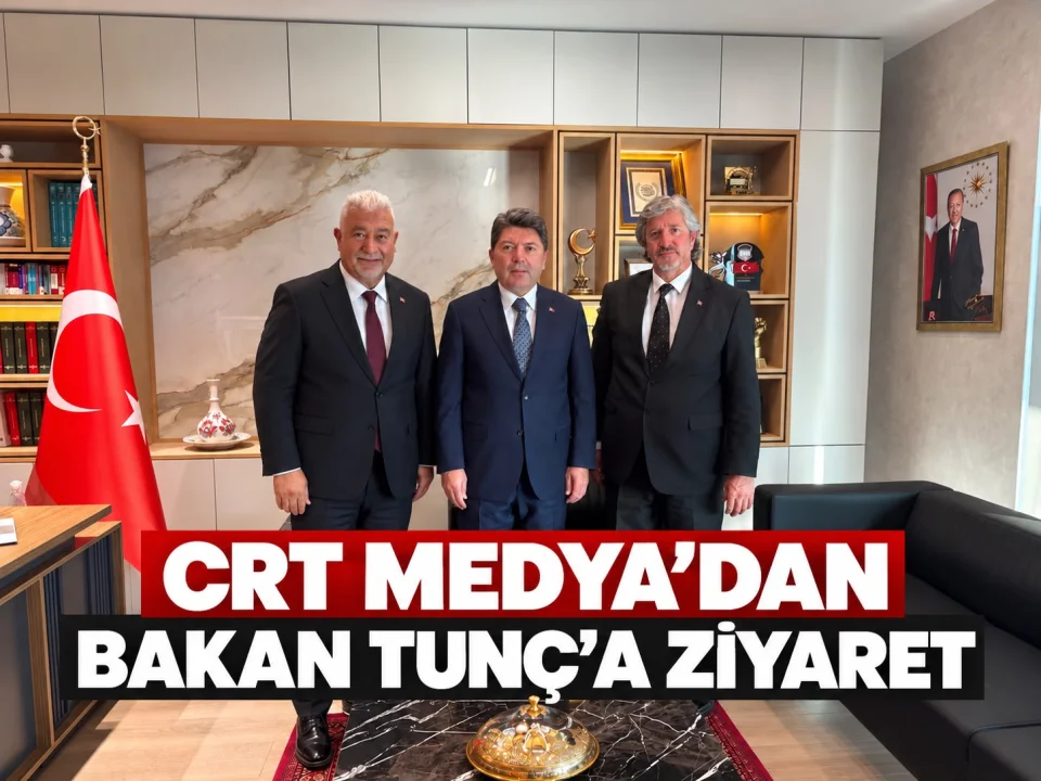 CRT MEDYADAN,BAKAN TUNÇ’A ZİYARET