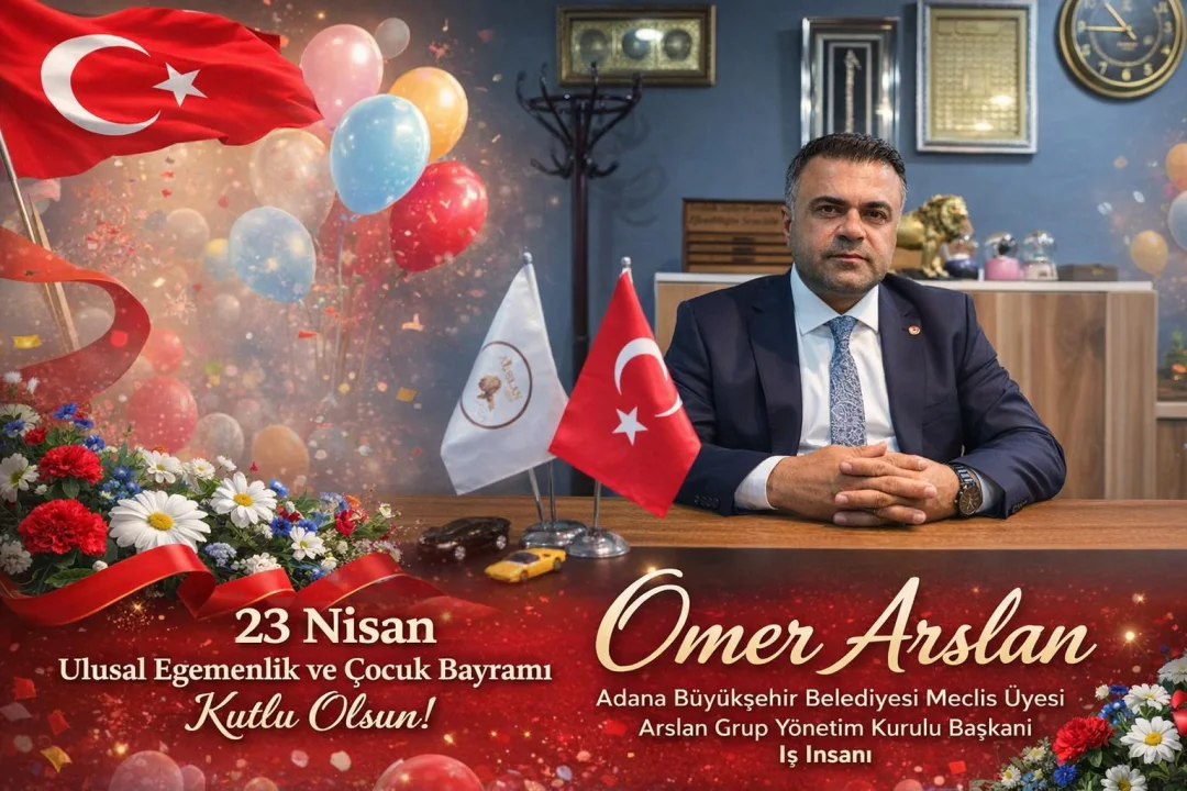 Ömer Arslan’dan 23 Nisan Mesajı: “Çocuklarımız Geleceğimizin En Değerli Emaneti”